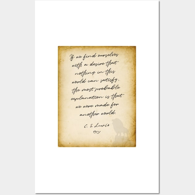 cs lewis quote, If we find ourselves with a desire that nothing in this world can satisfy, Chronicles of Nairnia author Wall Art by BWDESIGN